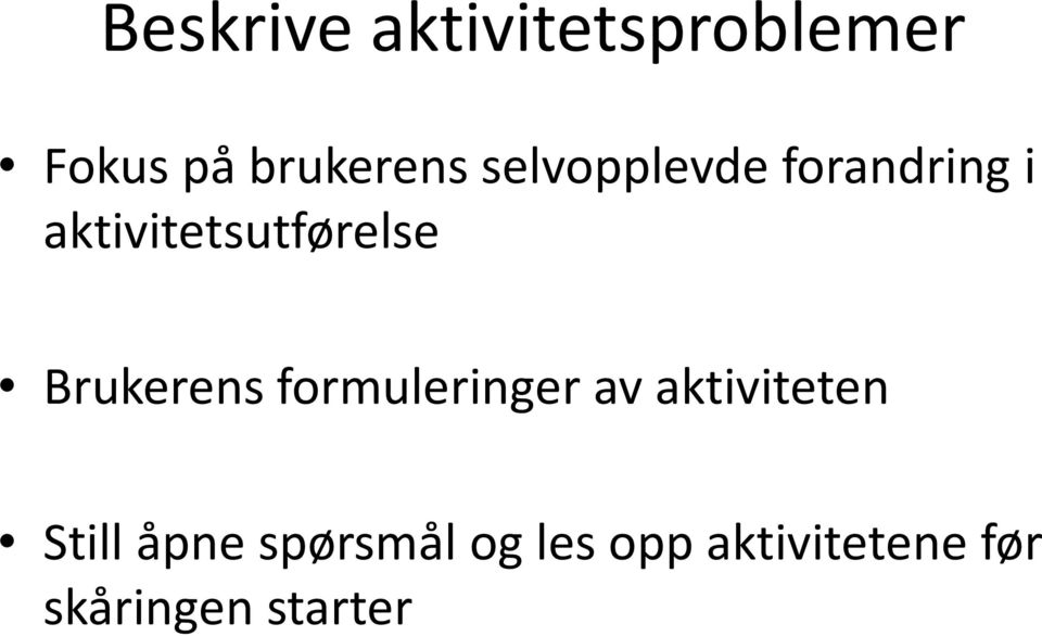 Brukerens formuleringer av aktiviteten Still åpne