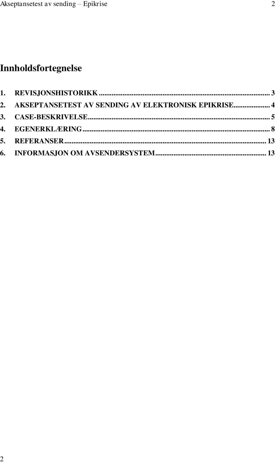 AKSEPTANSETEST AV SENDING AV ELEKTRONISK EPIKRISE... 4 3.