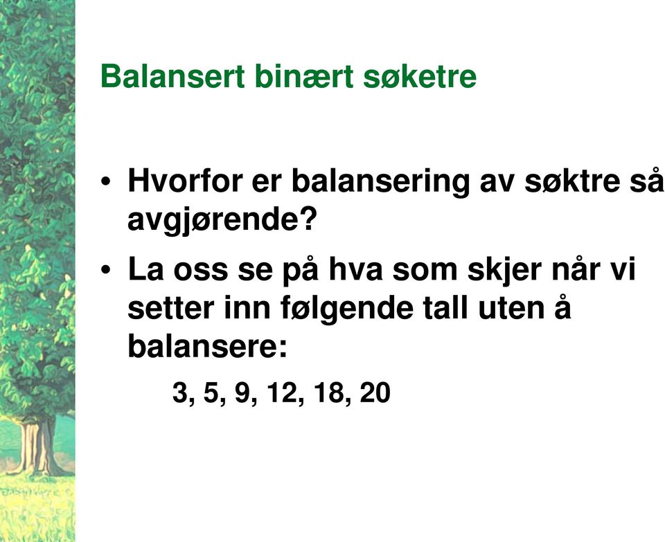 La oss se på hva som skjer når vi setter