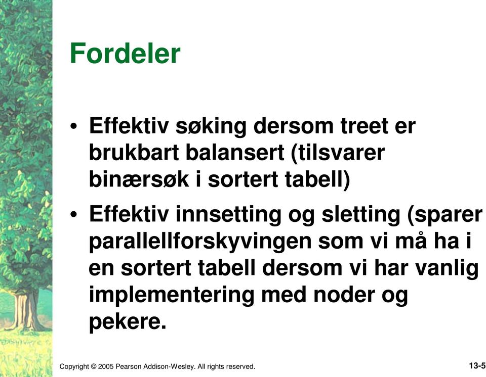 parallellforskyvingen som vi må ha i en sortert tabell dersom vi har vanlig