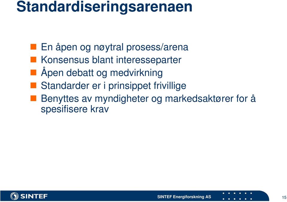 debatt og medvirkning Standarder er i prinsippet