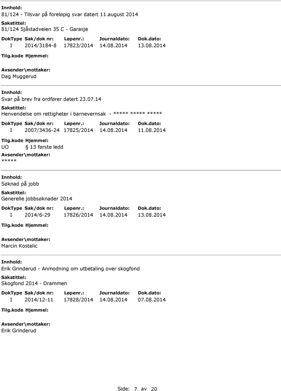 07.14 Henvendelse om rettigheter i barnevernsak - 2007/3436-24 17825/2014 O 13 første ledd Søknad på jobb Generelle