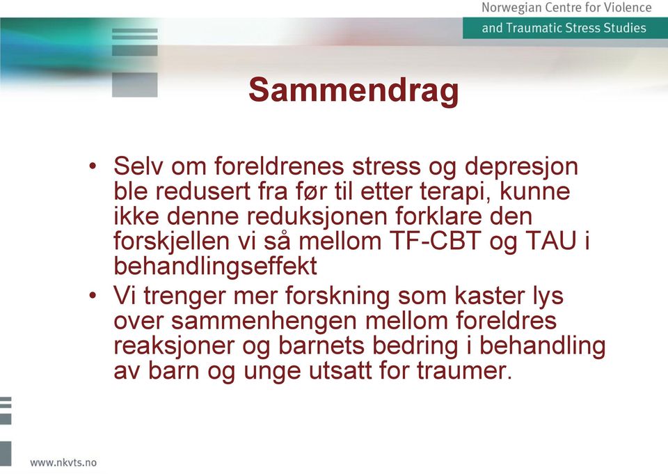 TAU i behandlingseffekt Vi trenger mer forskning som kaster lys over sammenhengen