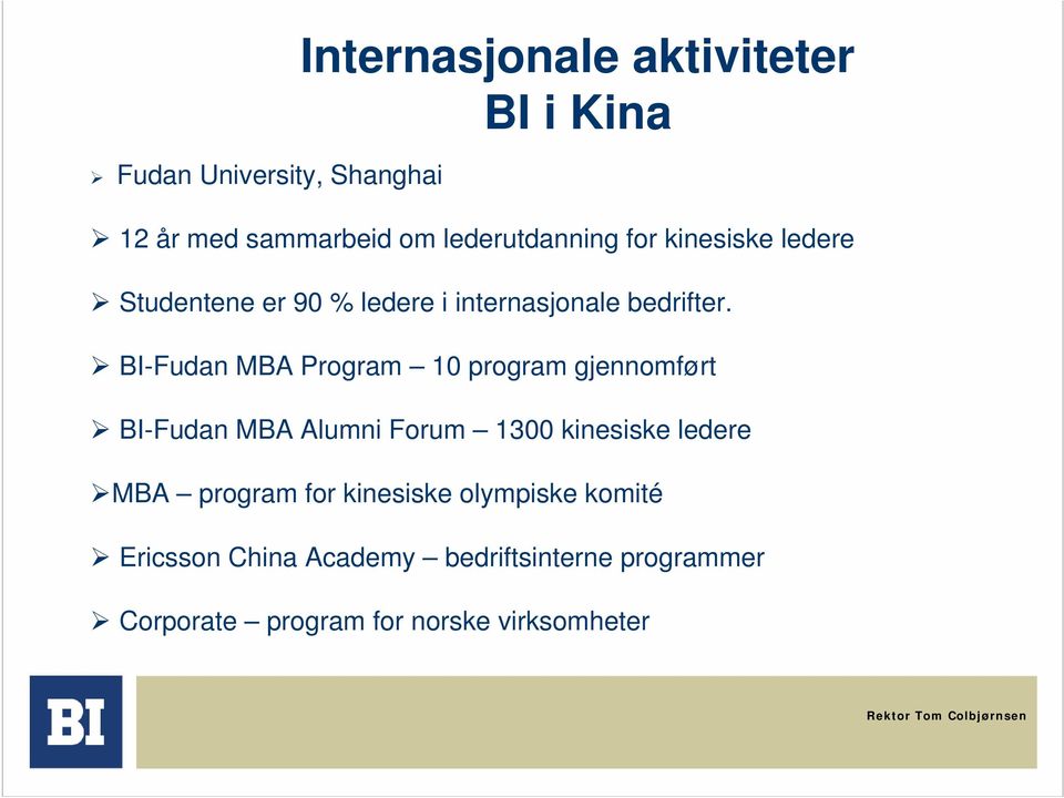 BI-Fudan MBA Program 10 program gjennomført BI-Fudan MBA Alumni Forum 1300 kinesiske ledere MBA
