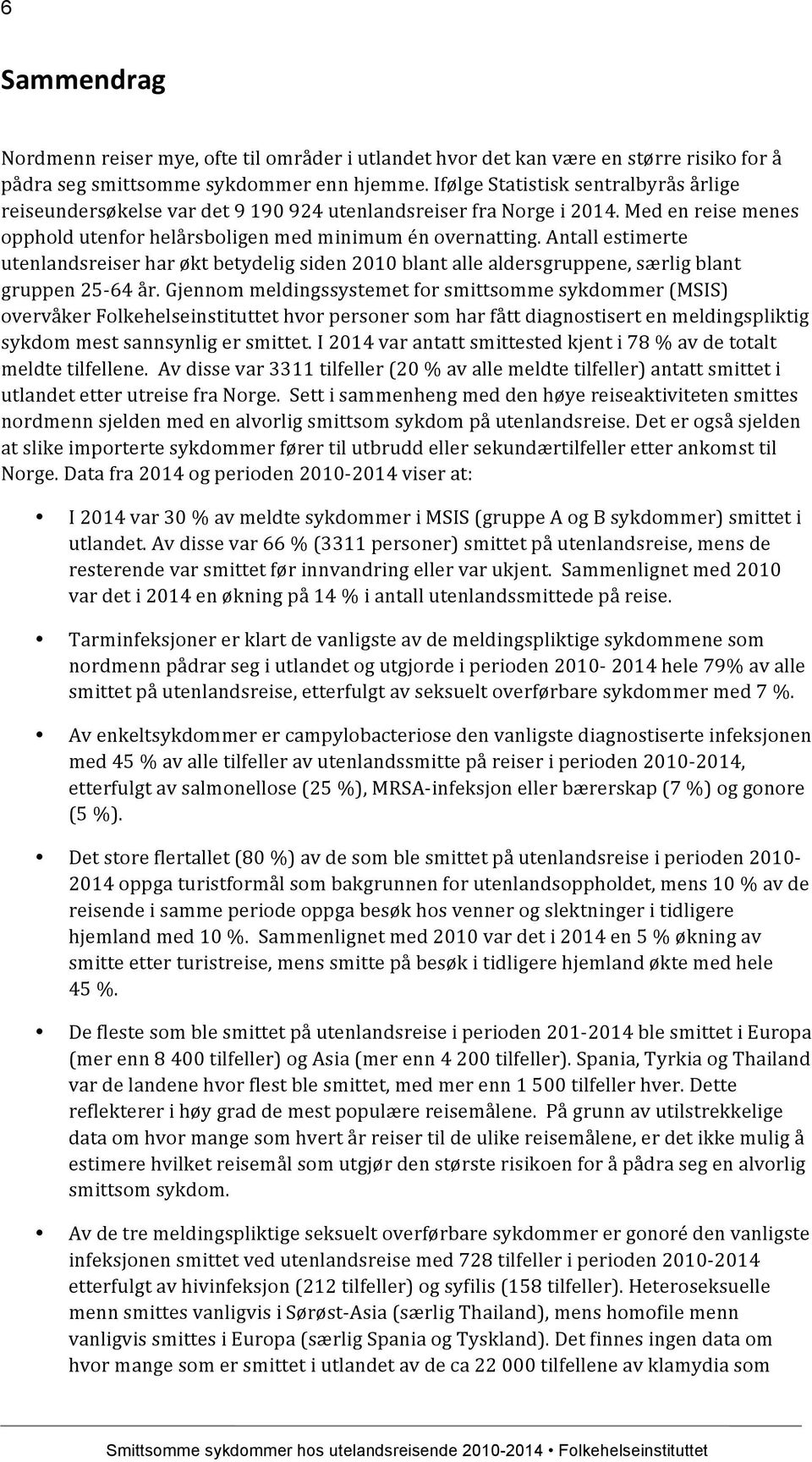 Antall estimerte utenlandsreiser har økt betydelig siden 2010 blant alle aldersgruppene, særlig blant gruppen 25-64 år.