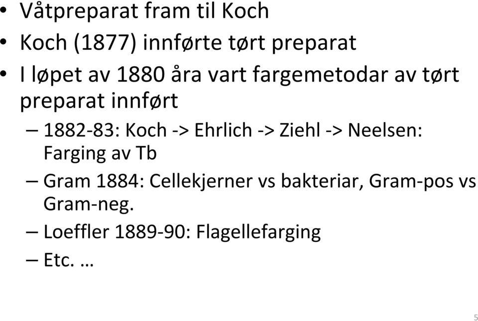 Ehrlich > Ziehl > Neelsen: Farging av Tb Gram 1884: Cellekjerner vs