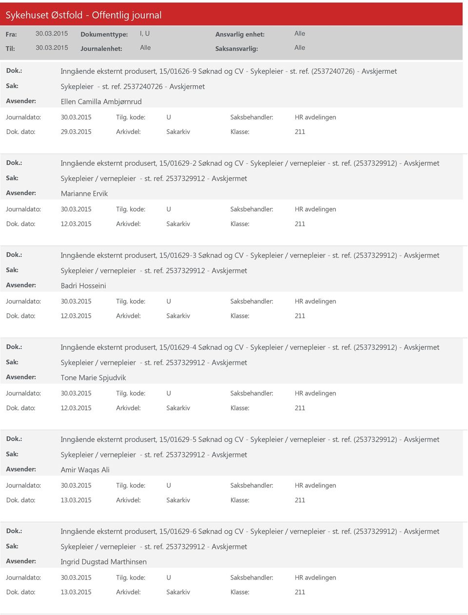 2015 Arkivdel: Sakarkiv Inngående eksternt produsert, 15/01629-3 Søknad og CV - Sykepleier / vernepleier - st. ref. (2537329912) - Badri Hosseini Dok. dato: 12.03.