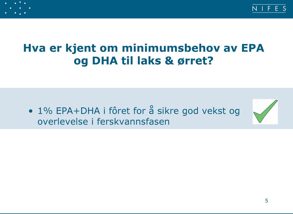 1% EPA+DHA i fôret for å sikre god