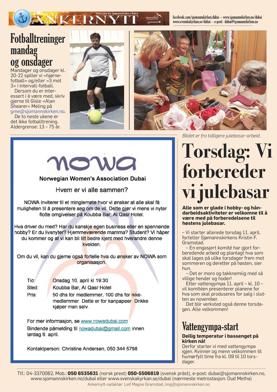 Norwegian Women's Association Dubai Hvem er vi alle sammen? NOWA inviterer til et minglemøte hvor vi ønsker at alle skal få muligheten til å presentere seg om de vil.