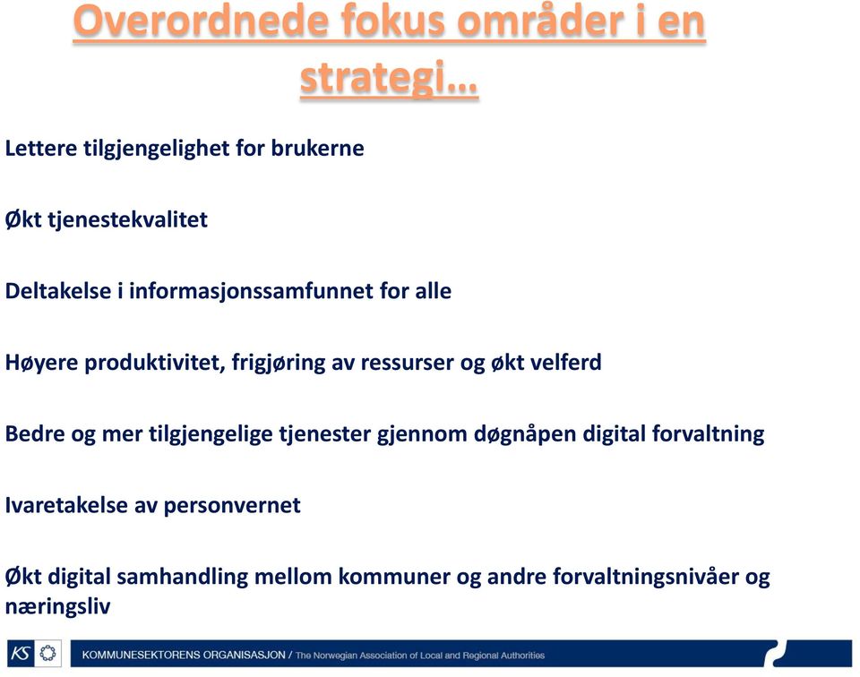 ressurser og økt velferd Bedre og mer tilgjengelige tjenester gjennom døgnåpen digital