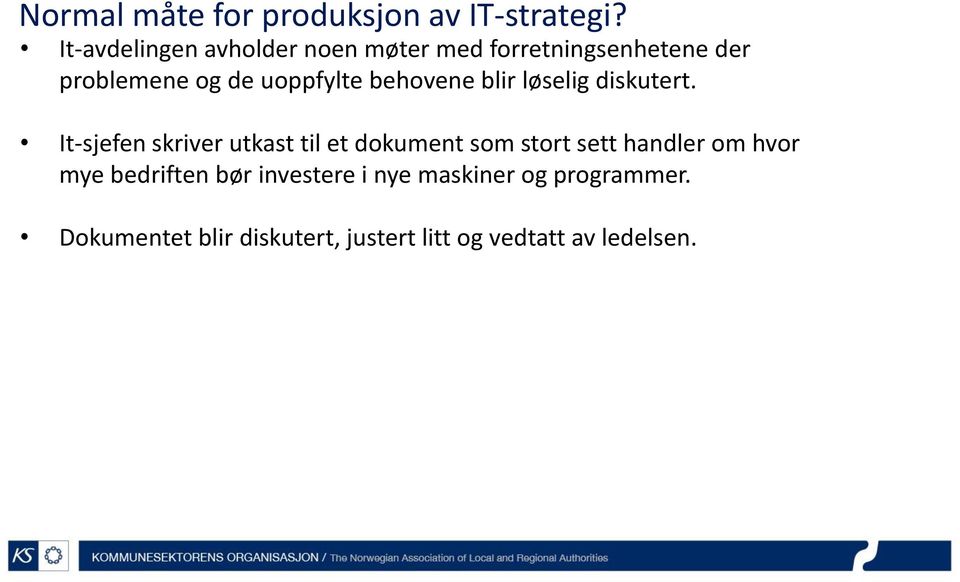 behovene blir løselig diskutert.