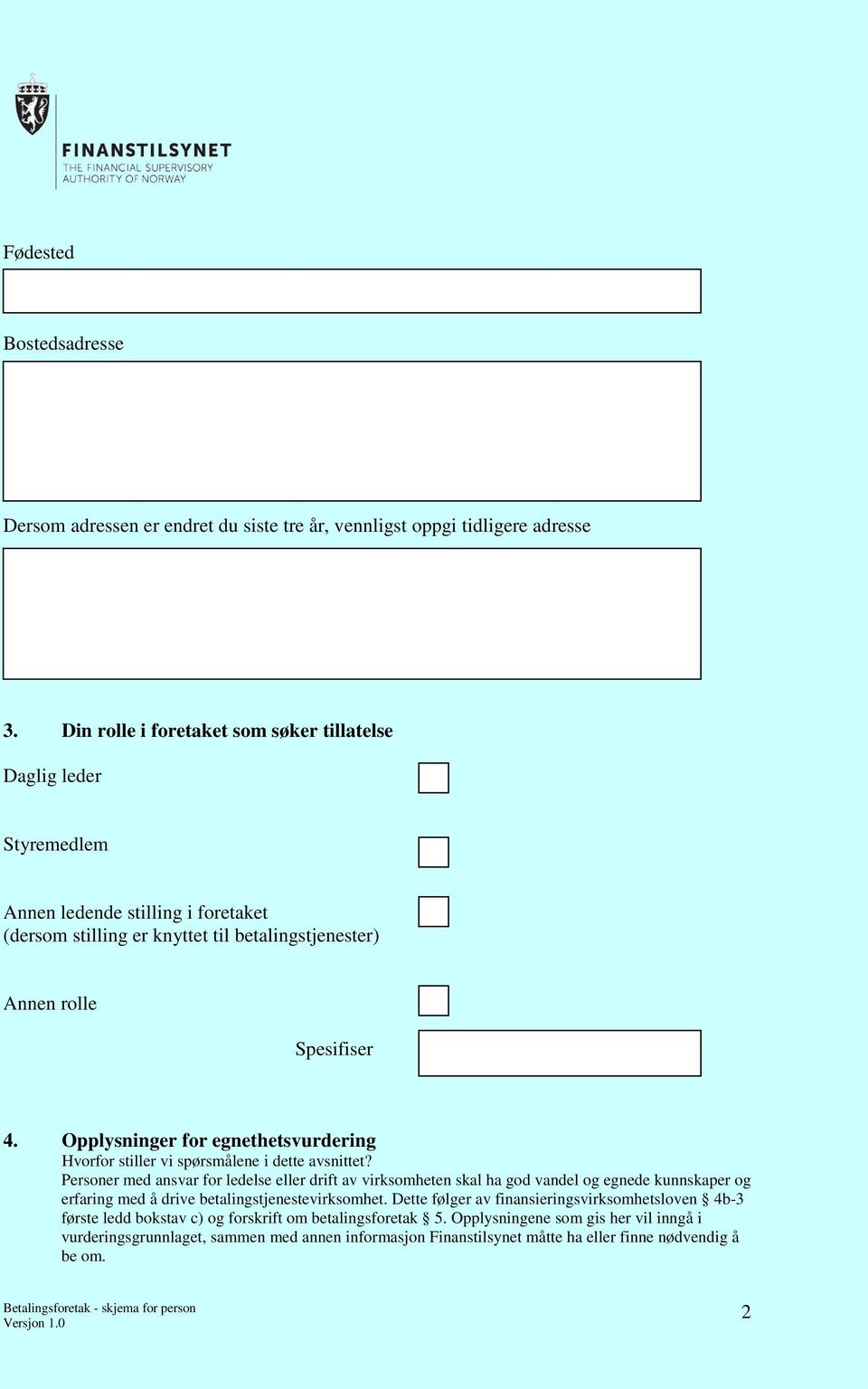 Opplysninger for egnethetsvurdering Hvorfor stiller vi spørsmålene i dette avsnittet?