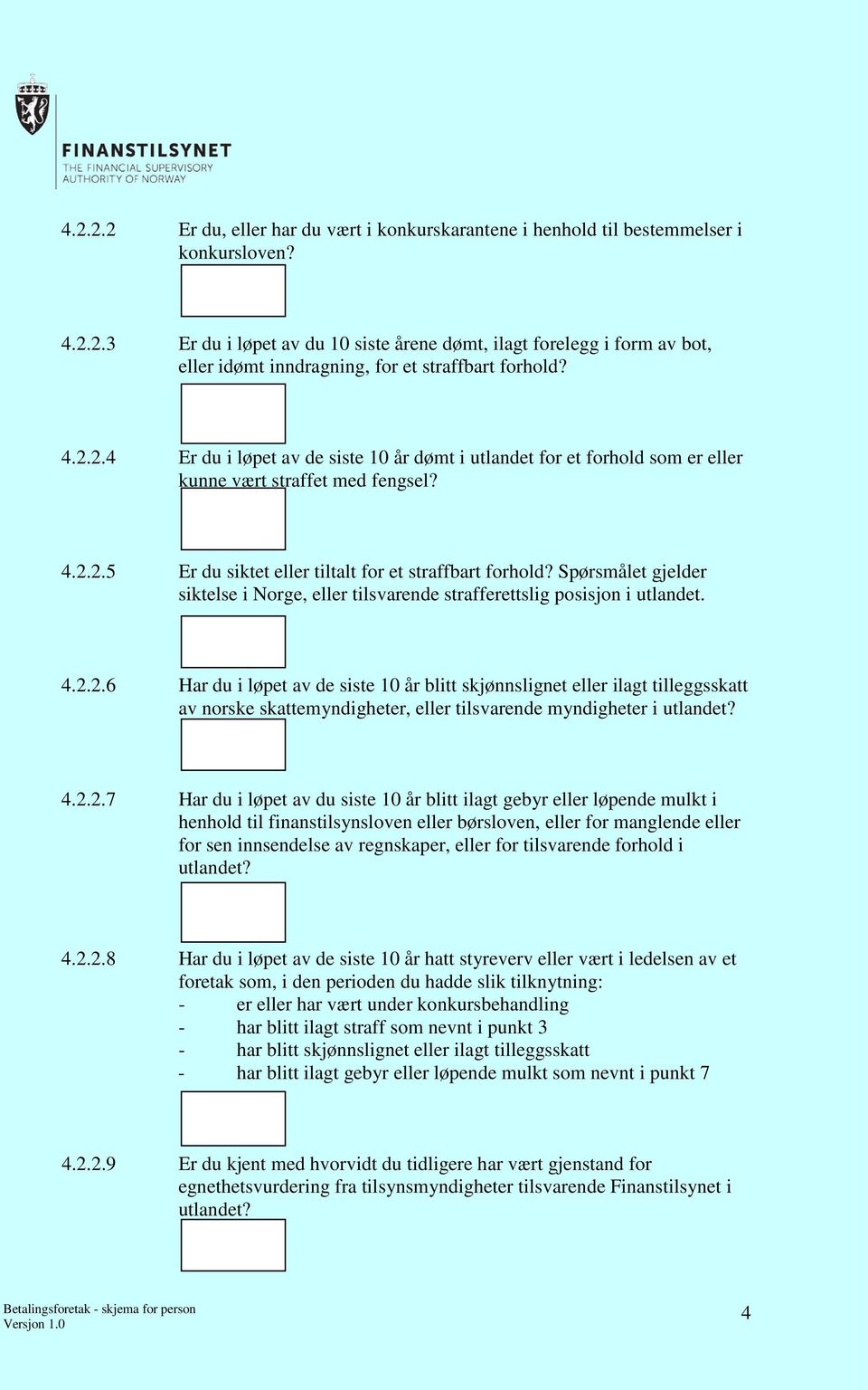 Spørsmålet gjelder siktelse i Norge, eller tilsvarende strafferettslig posisjon i utlandet. 4.2.