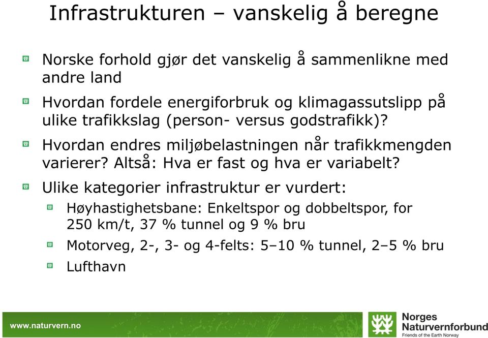 Hvordan endres miljøbelastningen når trafikkmengden varierer? Altså: Hva er fast og hva er variabelt?