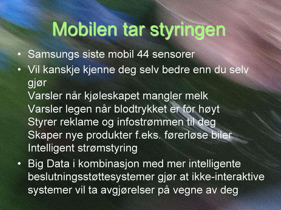 infostrømmen til deg Skaper nye produkter f.eks.