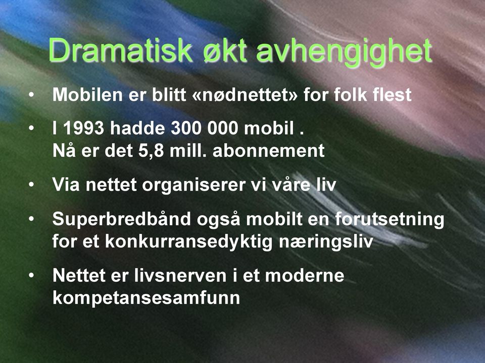 abonnement Via nettet organiserer vi våre liv Superbredbånd også mobilt