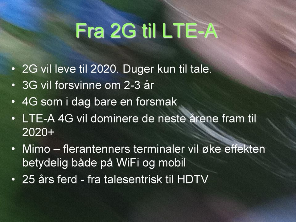 dominere de neste årene fram til 2020+ Mimo flerantenners terminaler