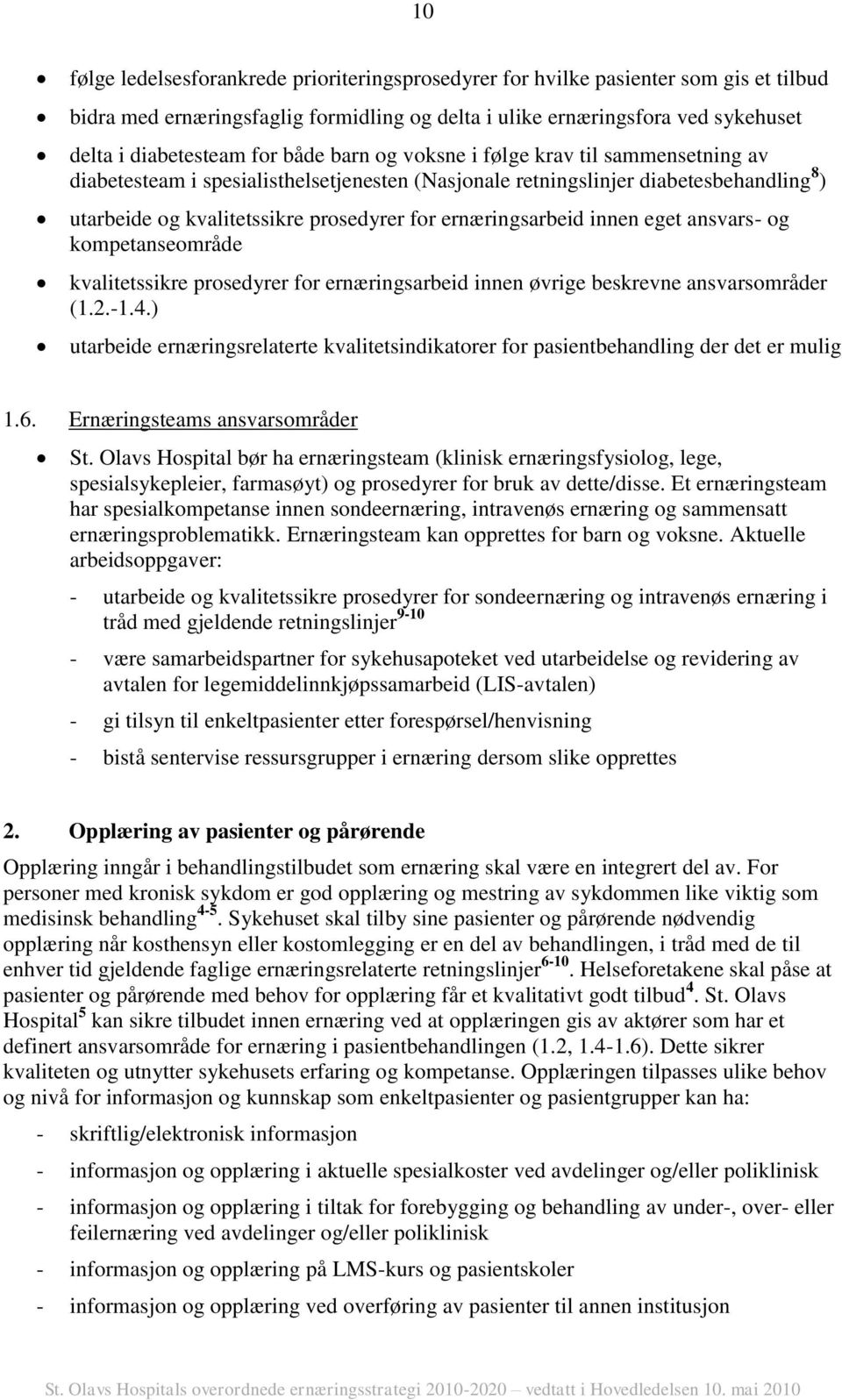 ernæringsarbeid innen eget ansvars- og kompetanseområde kvalitetssikre prosedyrer for ernæringsarbeid innen øvrige beskrevne ansvarsområder (1.2.-1.4.