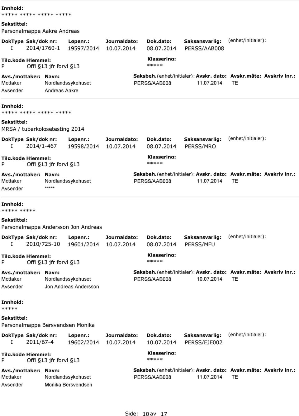 2014 TE Avsender nnhold: ersonalmappe Andersson Jon Andreas 2010/725-10 19601/2014 ERSS/MFU Avs./mottaker: Navn: Saksbeh. Avskr. dato: Avskr.måte: Avskriv lnr.