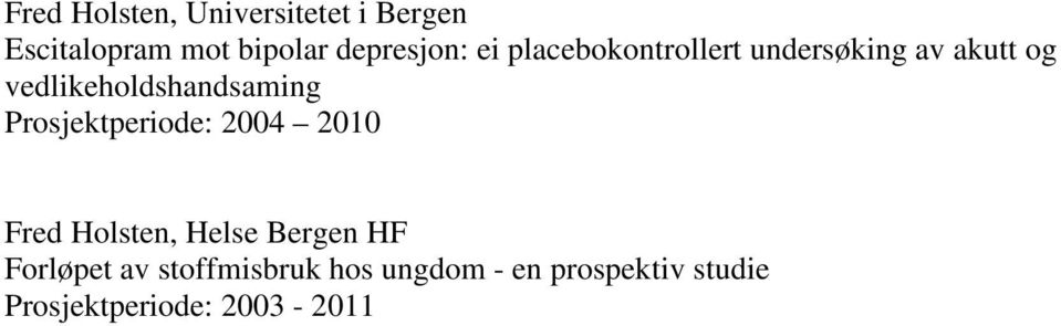 vedlikeholdshandsaming Prosjektperiode: 2004 2010 Fred Holsten, Helse