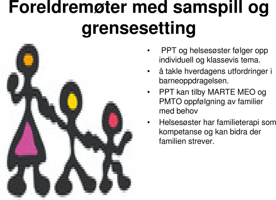 å takle hverdagens utfordringer i barneoppdragelsen.