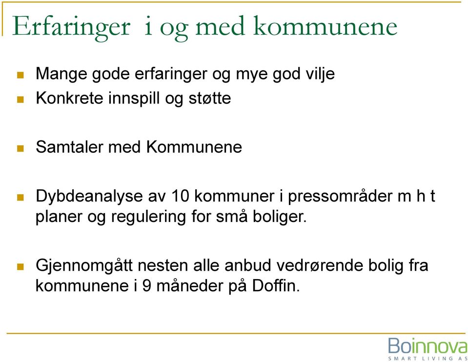 kommuner i pressområder m h t planer og regulering for små boliger.