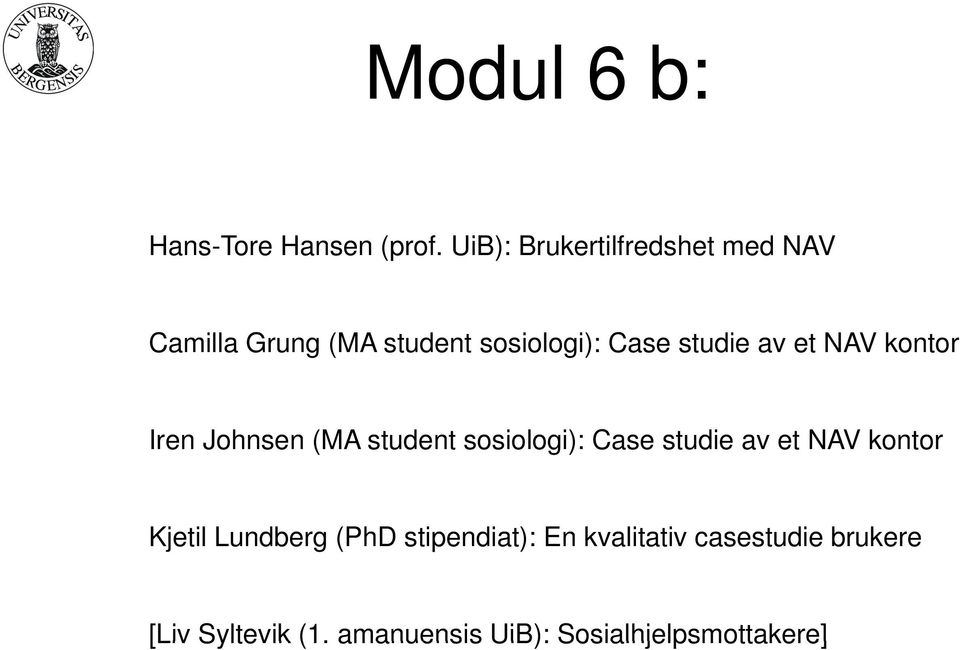 av et NAV kontor Iren Johnsen (MA student sosiologi): Case studie av et NAV kontor