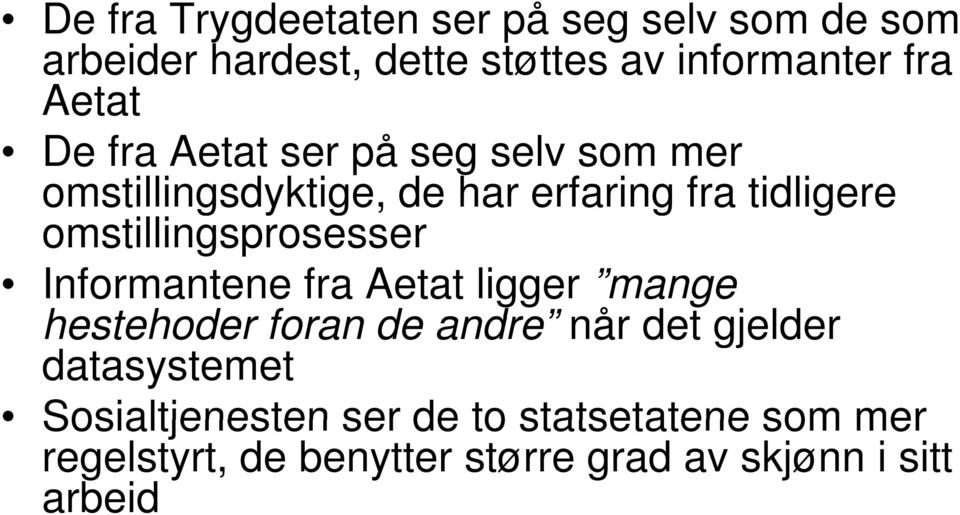 omstillingsprosesser Informantene fra Aetat ligger mange hestehoder foran de andre når det gjelder