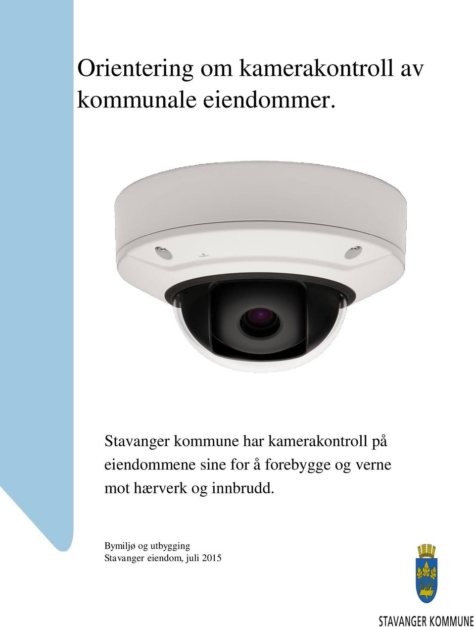 Stavanger kommune har kamerakontroll på eiendommene