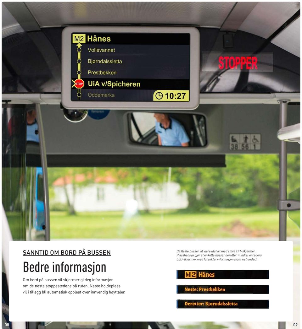Plasshensyn gjør at enkelte busser benytter mindre, enraders LED-skjermer med forenklet