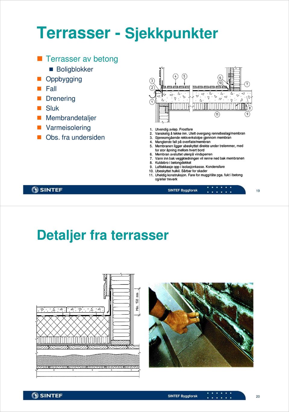 Membrandetaljer Varmeisolering i Obs.