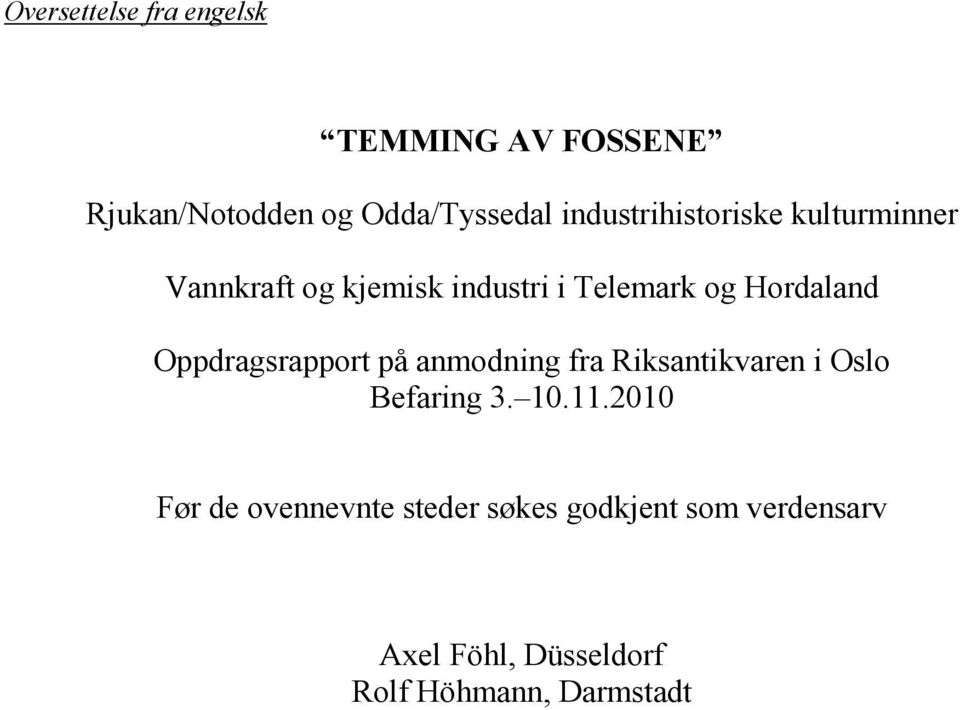 Oppdragsrapport på anmodning fra Riksantikvaren i Oslo Befaring 3. 10.11.