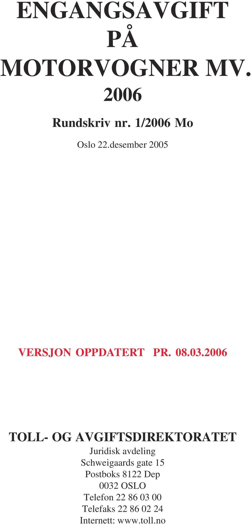 2006 TOLL- OG AVGIFTSDIREKTORATET Juridisk avdeling Schweigaards