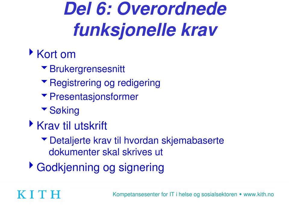 6Presentasjonsformer 6Søking 4Krav til utskrift