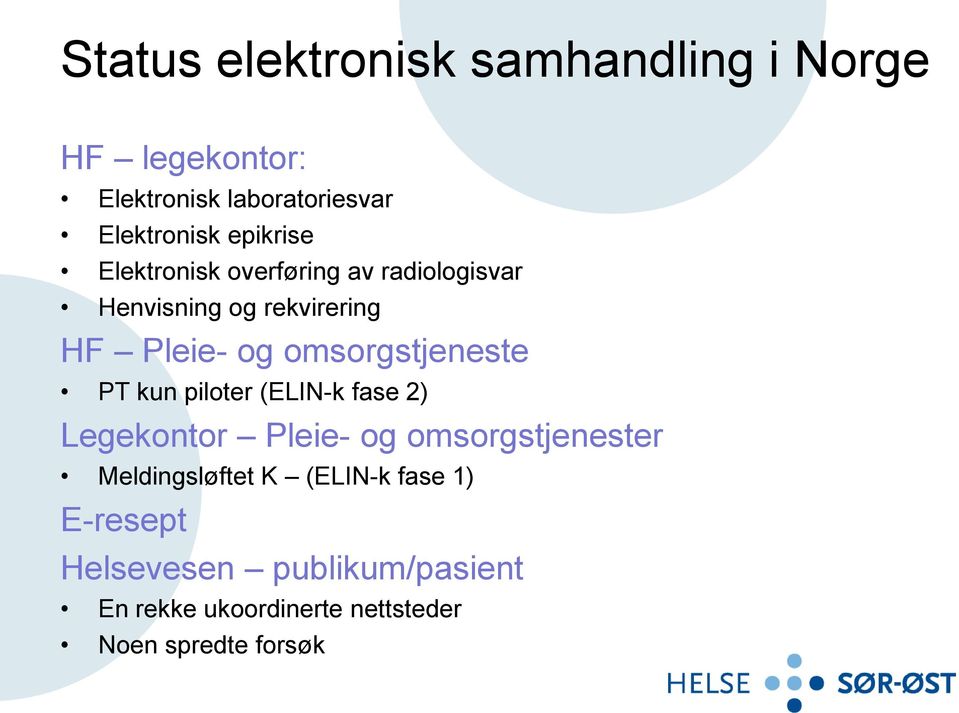 omsorgstjeneste PT kun piloter (ELIN-k fase 2) Legekontor Pleie- og omsorgstjenester