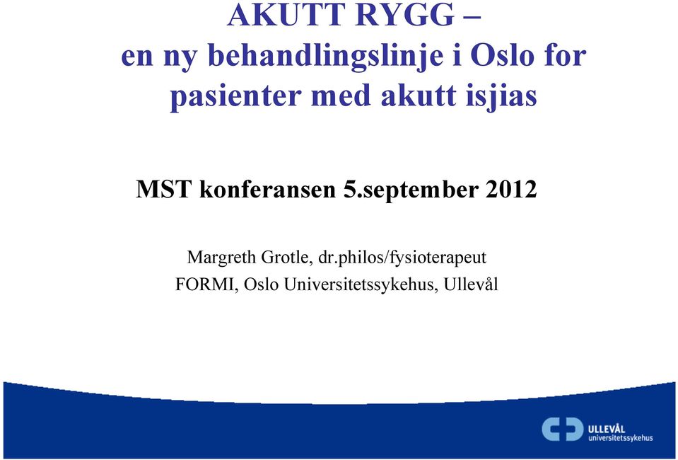 september 2012 Margreth Grotle, dr.