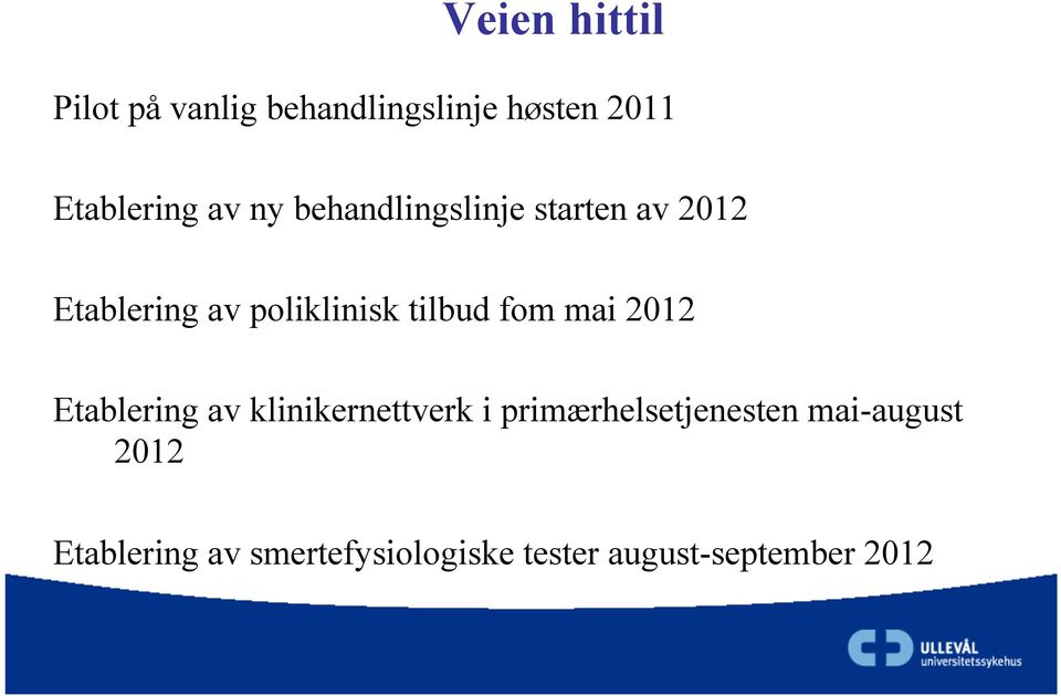 fom mai 2012 Etablering av klinikernettverk i primærhelsetjenesten