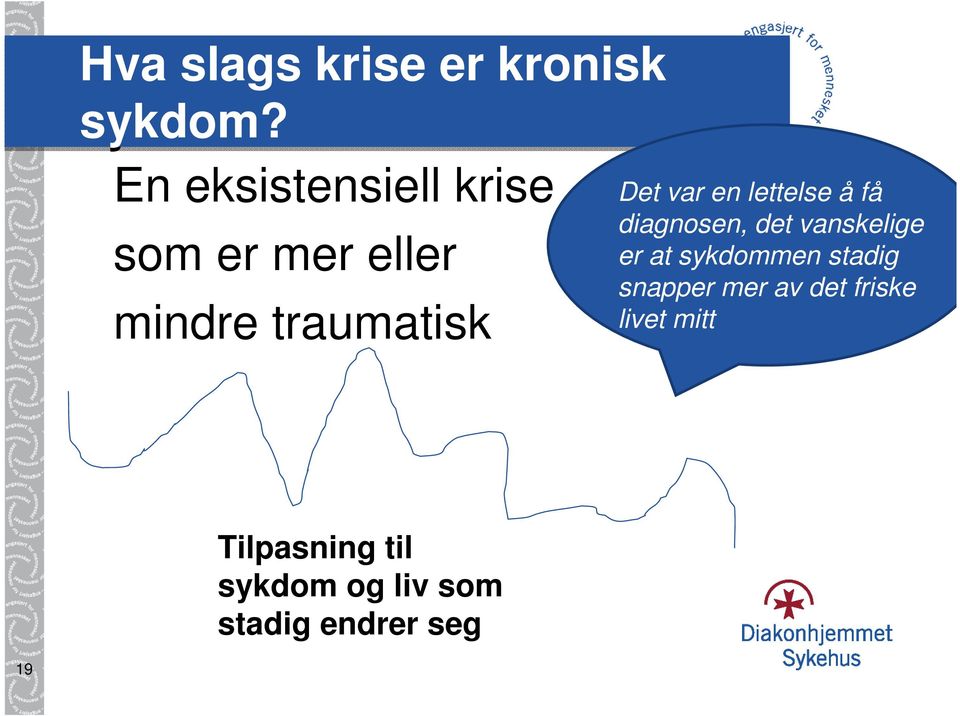 var en lettelse å få diagnosen, det vanskelige er at sykdommen