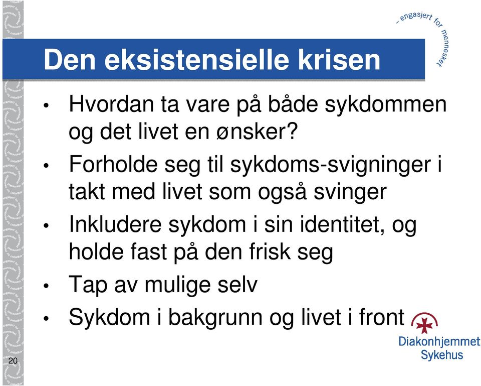 Forholde seg til sykdoms-svigninger i takt med livet som også