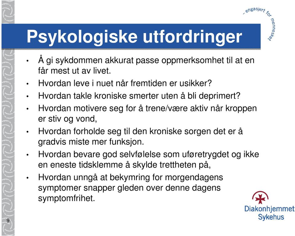 Hvordan motivere seg for å trene/være aktiv når kroppen er stiv og vond, Hvordan forholde seg til den kroniske sorgen det er å gradvis