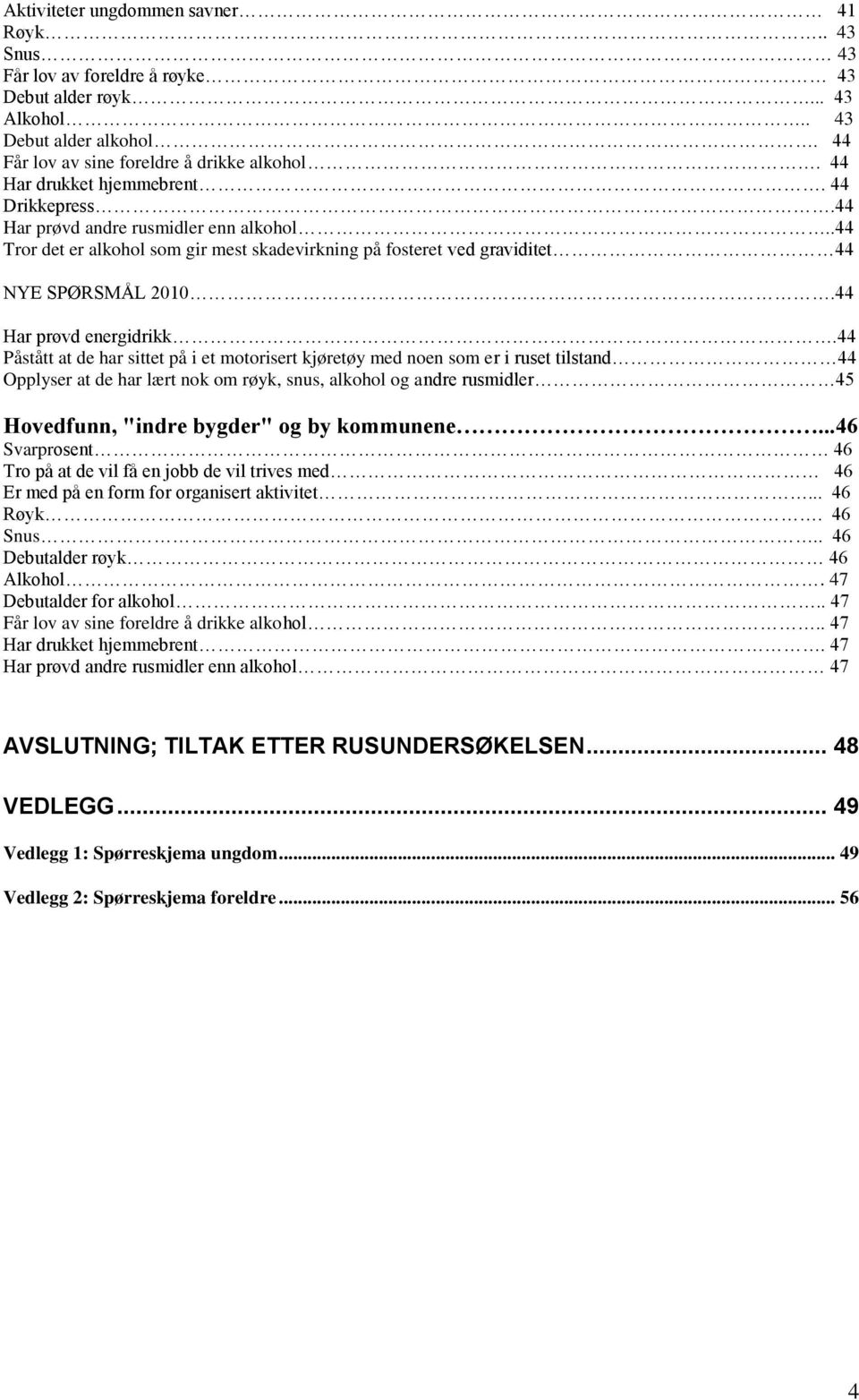 44 Har prøvd energidrikk.