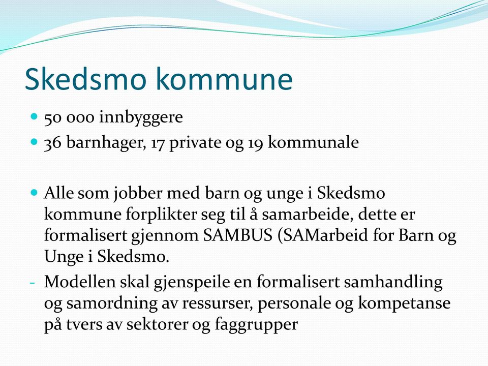 gjennom SAMBUS (SAMarbeid for Barn og Unge i Skedsmo.