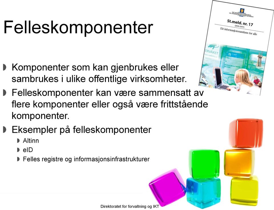 Felleskomponenter kan være sammensatt av flere komponenter eller også