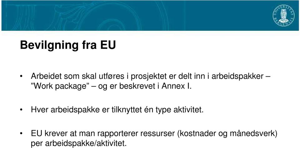 Hver arbeidspakke er tilknyttet én type aktivitet.