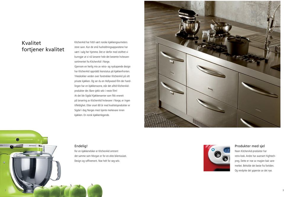 Gjennom en herlig mix av retro- og nyskapende design har KitchenAid oppnådd ikonstatus på kjøkkenfronten. Yrkeskokker verden over foretrekker KitchenAid på sitt private kjøkken.