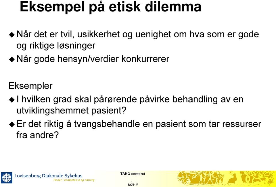 hvilken grad skal pårørende påvirke behandling av en utviklingshemmet pasient?