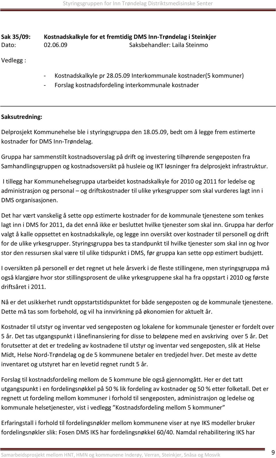 09, bedt om å legge frem estimerte kostnader for DMS Inn-Trøndelag.