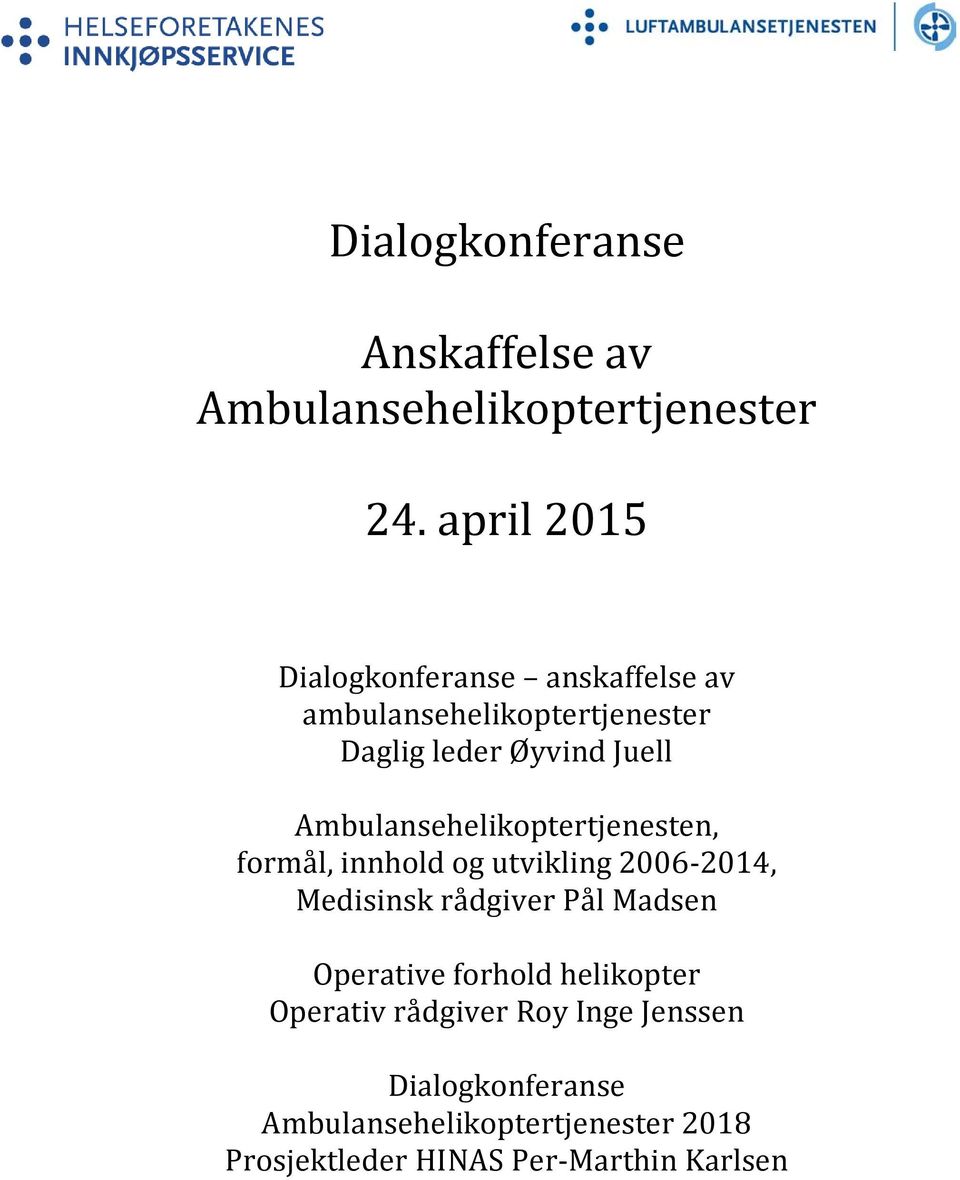 Ambulansehelikoptertjenesten, formål, innhold og utvikling 2006-2014, Medisinsk rådgiver Pål Madsen