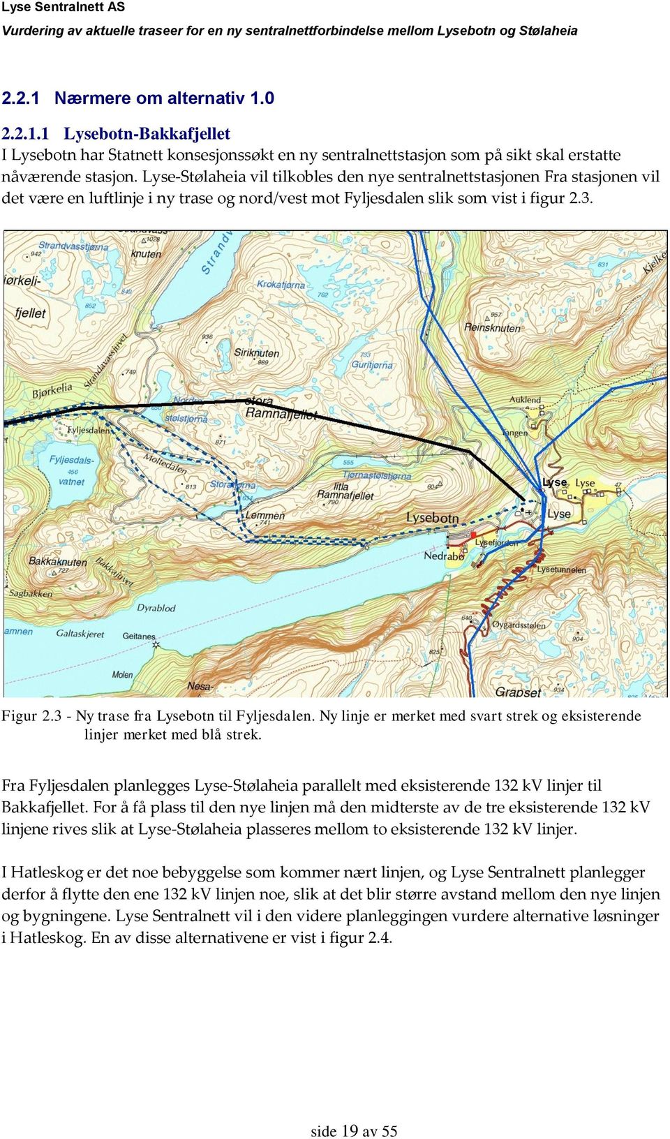 3 - Ny trase fra Lysebotn til Fyljesdalen. Ny linje er merket med svart strek og eksisterende linjer merket med blå strek.