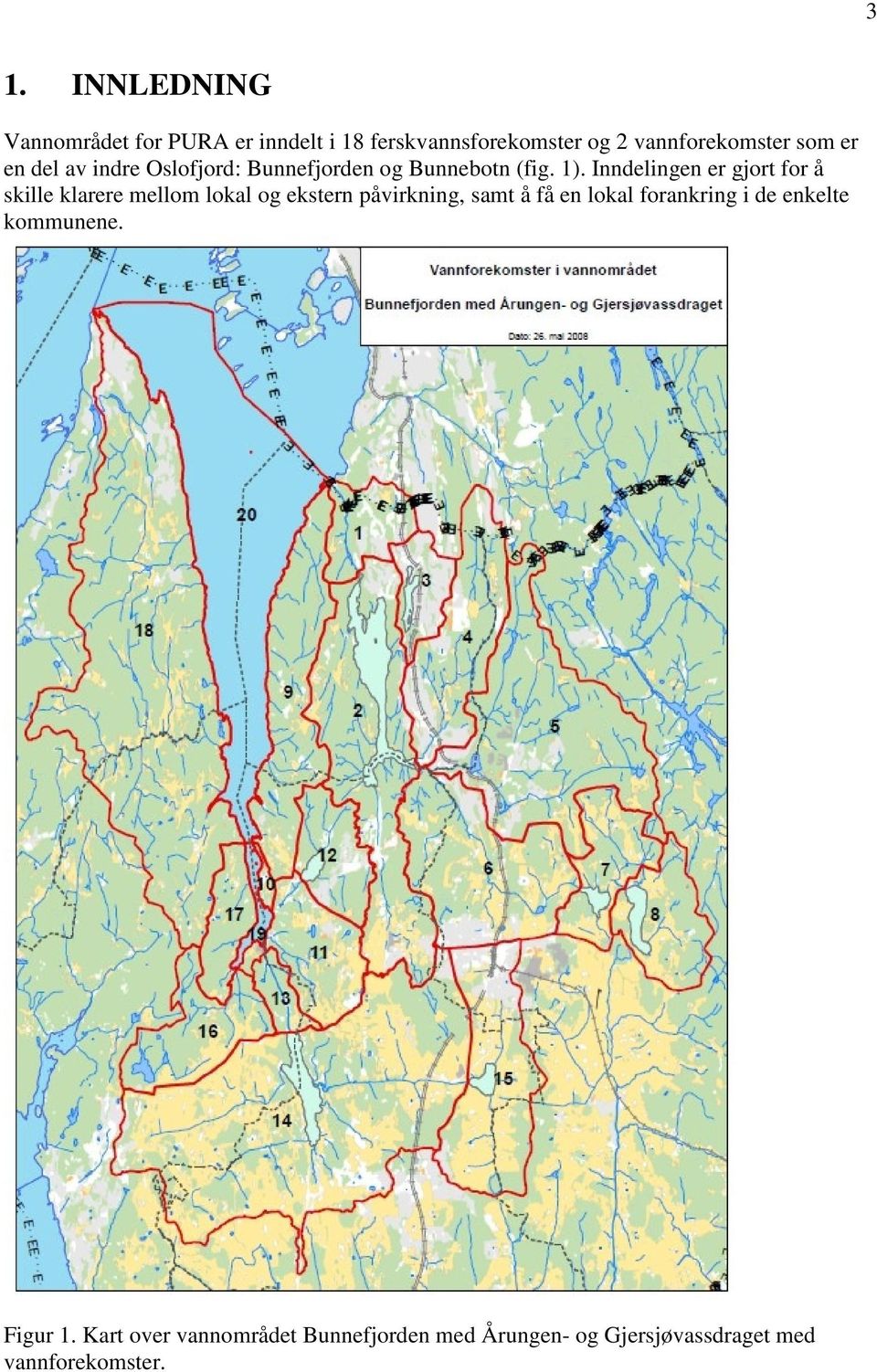 Inndelingen er gjort for å skille klarere mellom lokal og ekstern påvirkning, samt å få en lokal